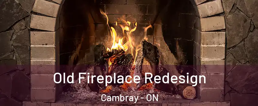  Old Fireplace Redesign Cambray - ON