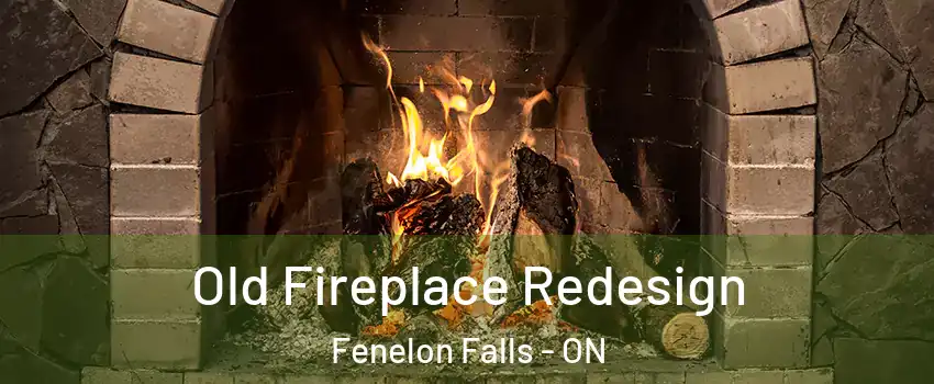  Old Fireplace Redesign Fenelon Falls - ON