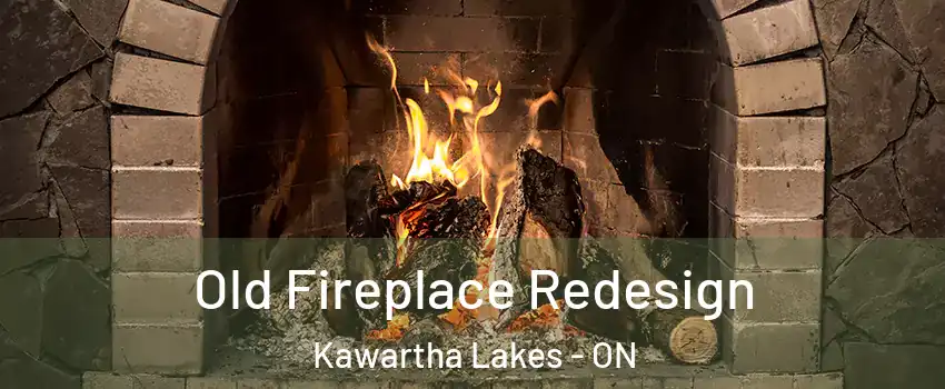  Old Fireplace Redesign Kawartha Lakes - ON