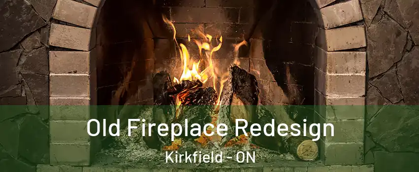  Old Fireplace Redesign Kirkfield - ON