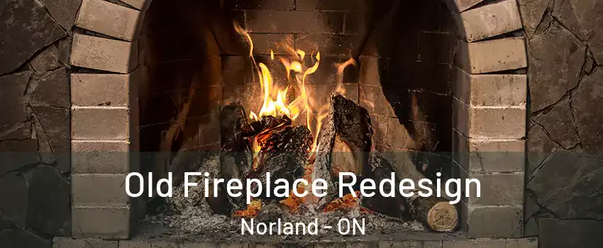  Old Fireplace Redesign Norland - ON