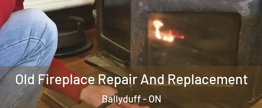  Old Fireplace Repair And Replacement Ballyduff - ON