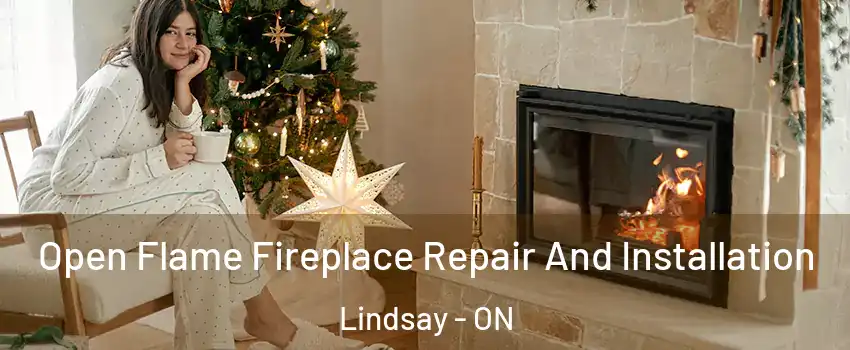  Open Flame Fireplace Repair And Installation Lindsay - ON