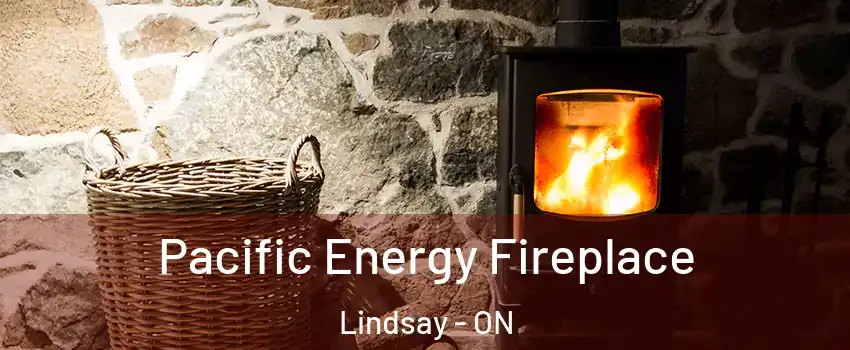  Pacific Energy Fireplace Lindsay - ON