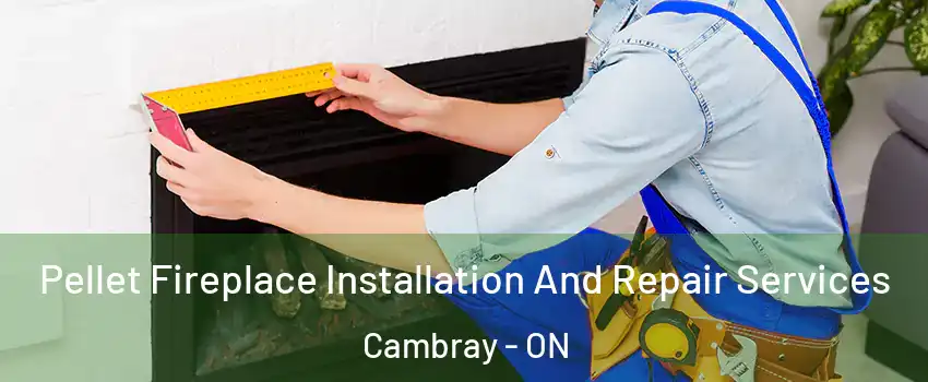  Pellet Fireplace Installation And Repair Services Cambray - ON