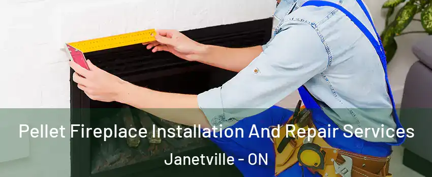  Pellet Fireplace Installation And Repair Services Janetville - ON