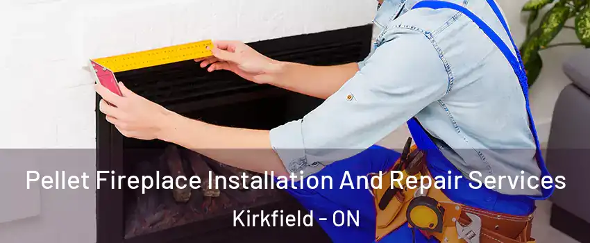  Pellet Fireplace Installation And Repair Services Kirkfield - ON