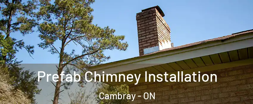 Prefab Chimney Installation Cambray - ON