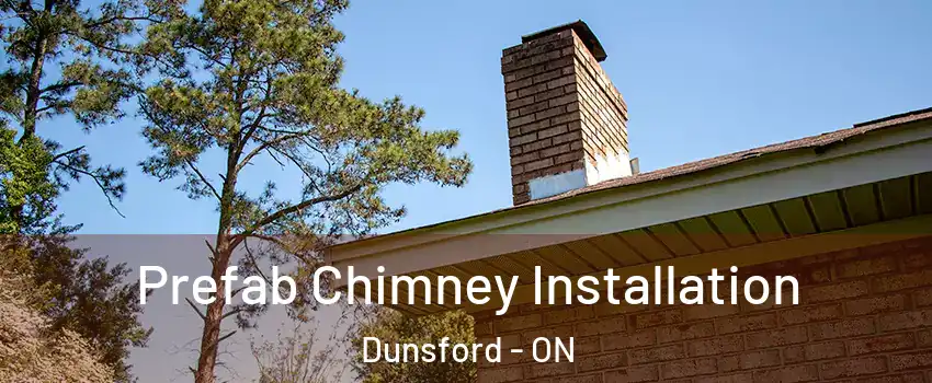  Prefab Chimney Installation Dunsford - ON