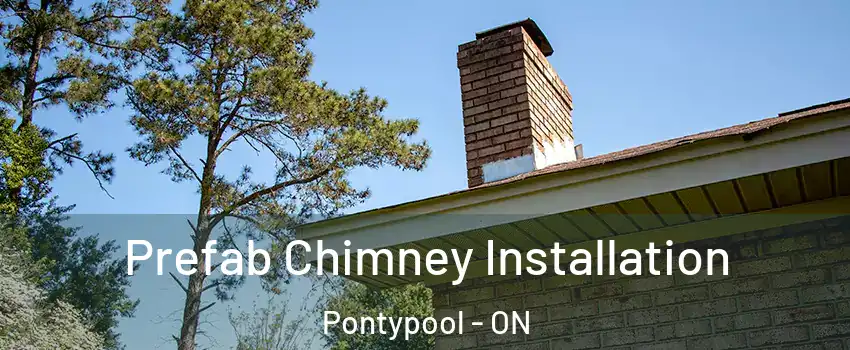  Prefab Chimney Installation Pontypool - ON