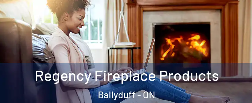  Regency Fireplace Products Ballyduff - ON