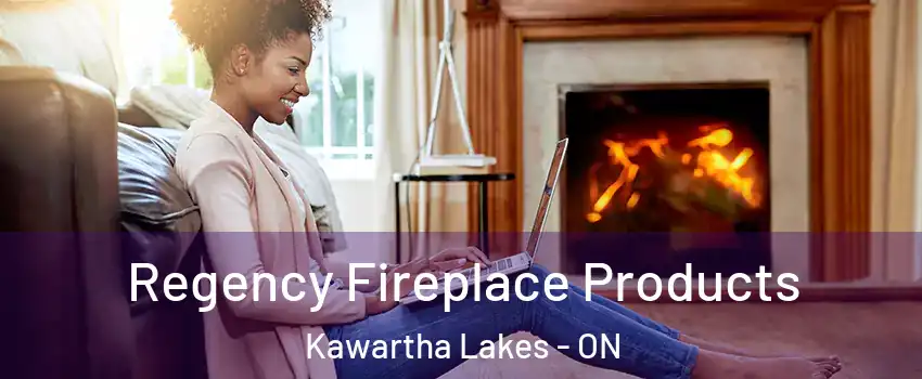  Regency Fireplace Products Kawartha Lakes - ON