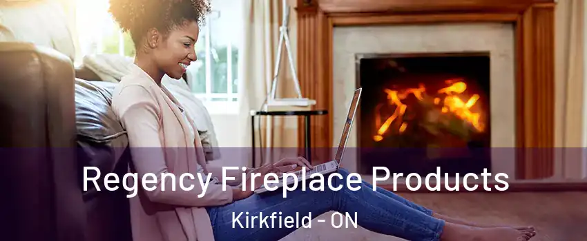  Regency Fireplace Products Kirkfield - ON