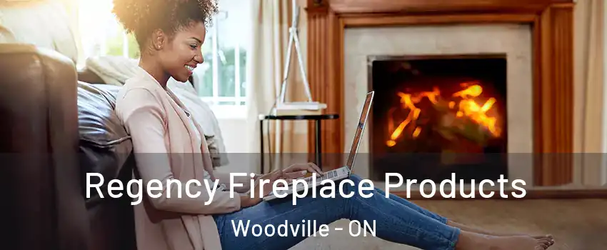  Regency Fireplace Products Woodville - ON