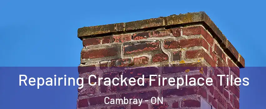  Repairing Cracked Fireplace Tiles Cambray - ON
