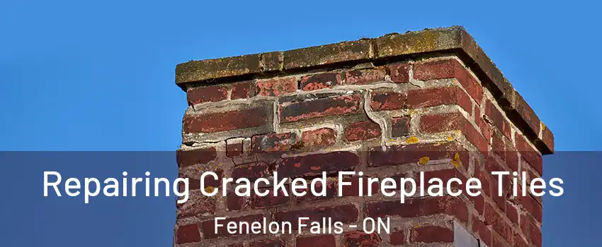  Repairing Cracked Fireplace Tiles Fenelon Falls - ON