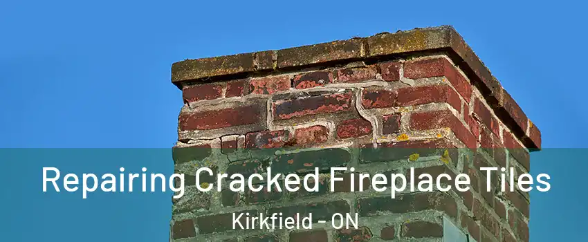  Repairing Cracked Fireplace Tiles Kirkfield - ON