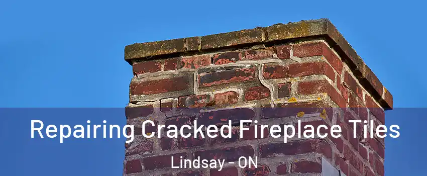  Repairing Cracked Fireplace Tiles Lindsay - ON