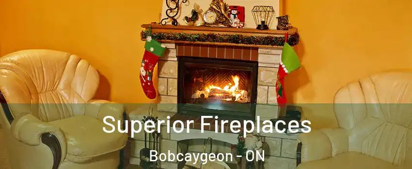  Superior Fireplaces Bobcaygeon - ON