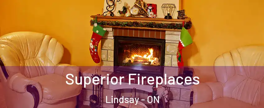  Superior Fireplaces Lindsay - ON