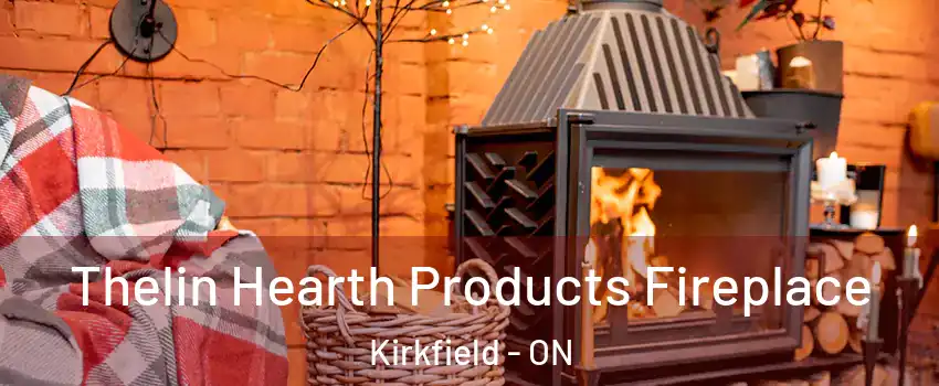  Thelin Hearth Products Fireplace Kirkfield - ON