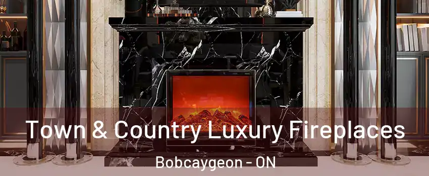  Town & Country Luxury Fireplaces Bobcaygeon - ON