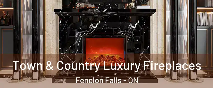 Town & Country Luxury Fireplaces Fenelon Falls - ON