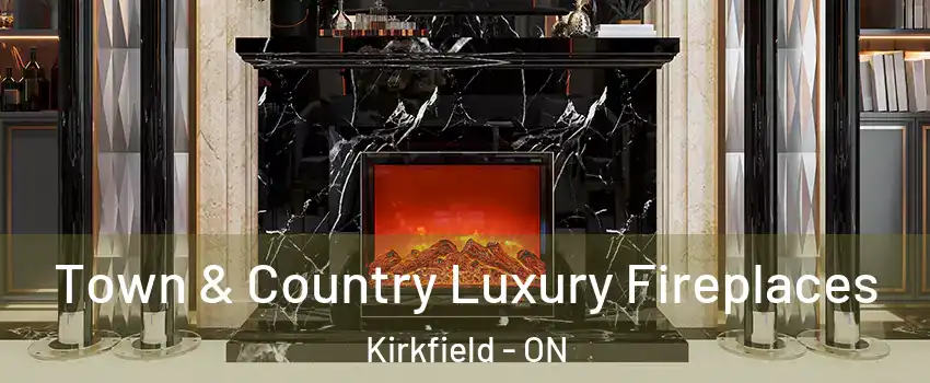  Town & Country Luxury Fireplaces Kirkfield - ON