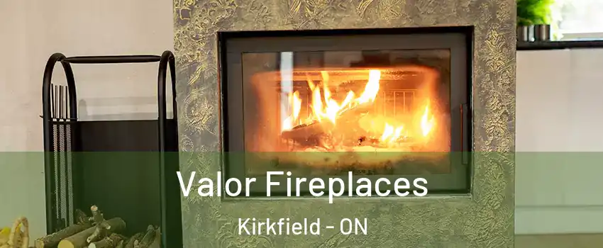  Valor Fireplaces Kirkfield - ON