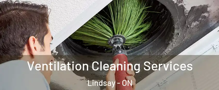  Ventilation Cleaning Services Lindsay - ON