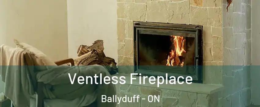  Ventless Fireplace Ballyduff - ON