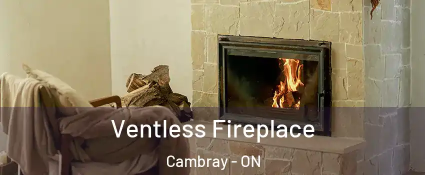  Ventless Fireplace Cambray - ON
