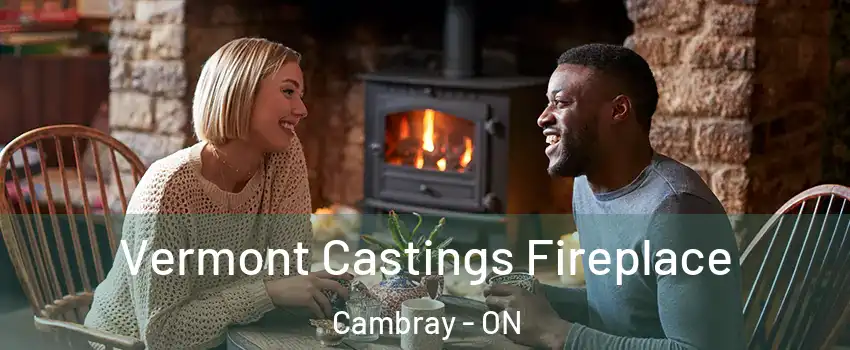  Vermont Castings Fireplace Cambray - ON