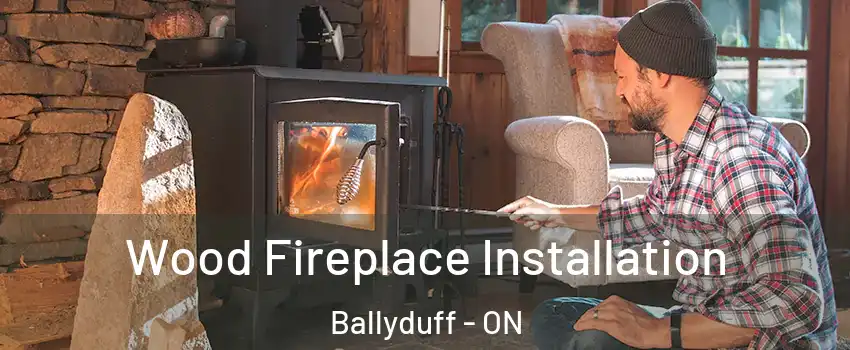  Wood Fireplace Installation Ballyduff - ON