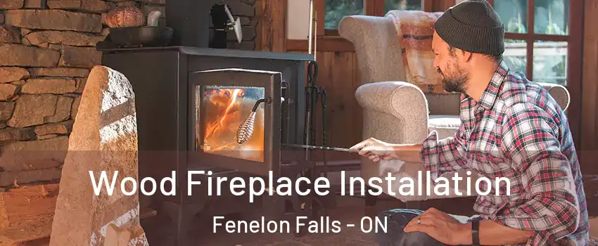  Wood Fireplace Installation Fenelon Falls - ON
