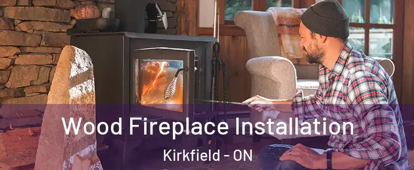  Wood Fireplace Installation Kirkfield - ON
