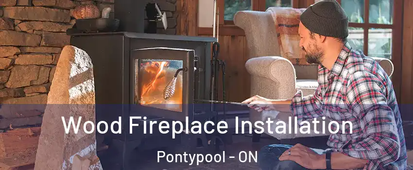  Wood Fireplace Installation Pontypool - ON