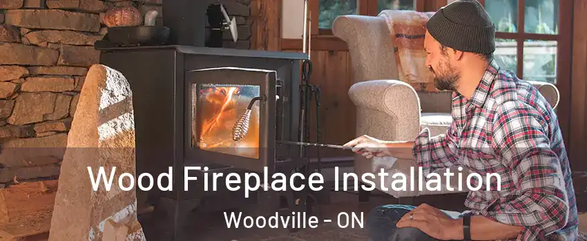 Wood Fireplace Installation Woodville - ON
