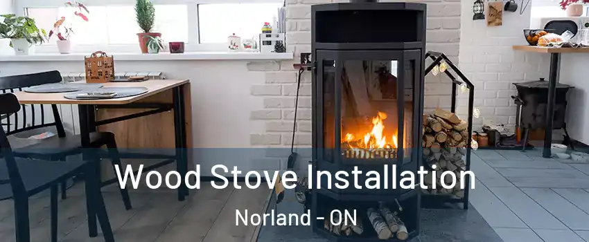  Wood Stove Installation Norland - ON